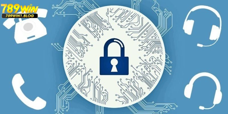 Chính Sách Bảo Mật Cực An Toàn Từ Hệ Thống Cá Cược 789Win 2 Bảo mật các thông tin cá nhân riêng tư của hội viên