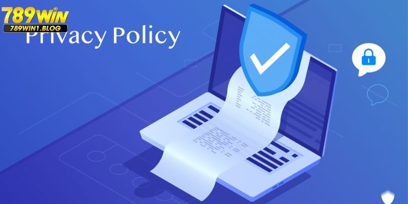Chính Sách Bảo Mật Cực An Toàn Từ Hệ Thống Cá Cược 789Win 3 Chính sách quản lý thông tin riêng tư của khách hàng