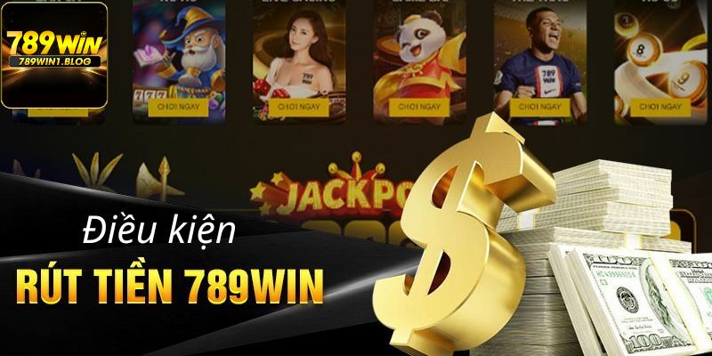 Rút tiền 789win - Hướng dẫn chi tiết cho người mới bắt đầu 2 Điều kiện rút tiền 789win