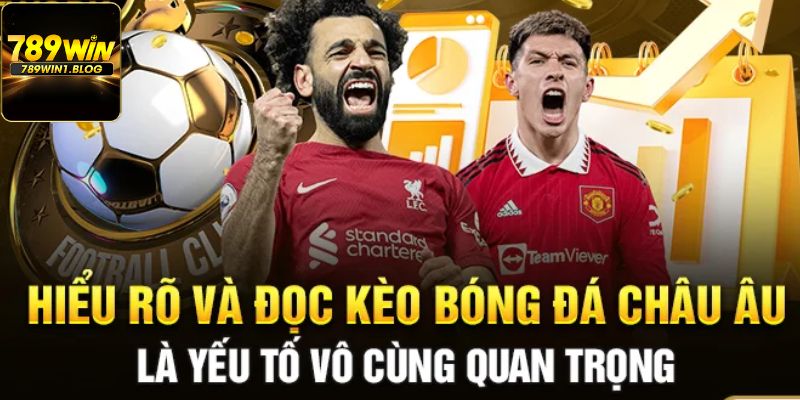 Kèo Châu Âu - Hình Thức Cá Độ Mang Lại Tỷ Lệ Thưởng Cao 5 Kinh nghiệm chơi kèo châu Âu - Nắm chắc cách đọc kèo