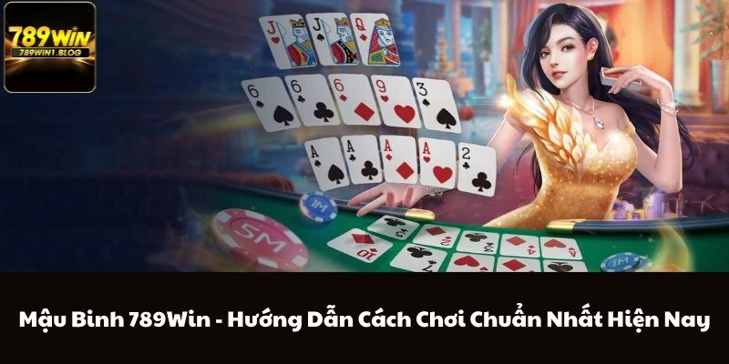 Mậu Binh 789Win - Hướng Dẫn Cách Chơi Chuẩn Nhất Hiện Nay 2 Mậu Binh 789Win