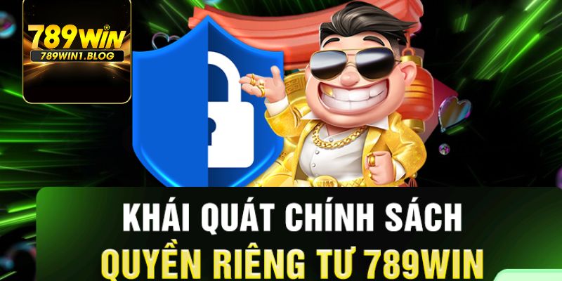 Quyền Riêng Tư - Cập Nhật Chính Sách Mới Nhất Từ 789win 1 Tìm hiểu về quyền riêng tư tại nhà cái